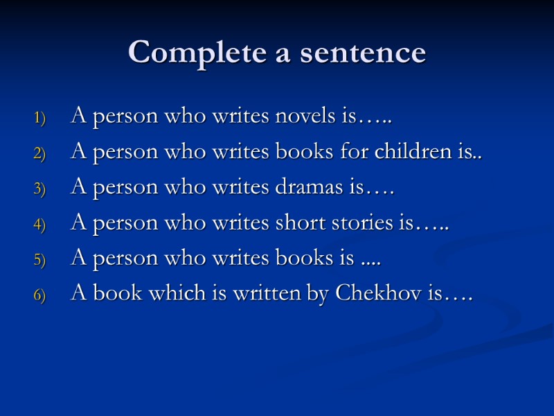 Complete a sentence A person who writes novels is….. A person who writes books